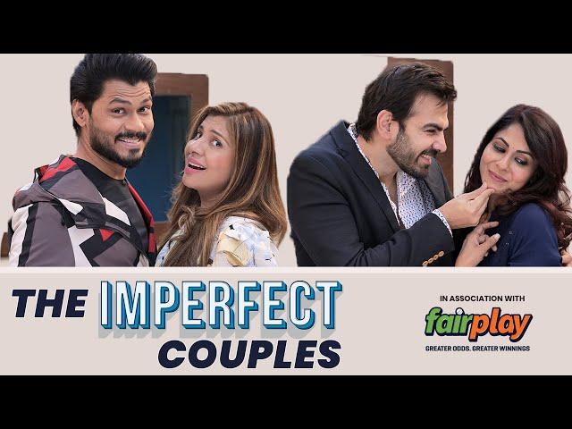 THE IMPERFECT COUPLES | Ft. Chhavi, Karan & @SambhavnaSethEntertainment | Comedy Short Film | SIT