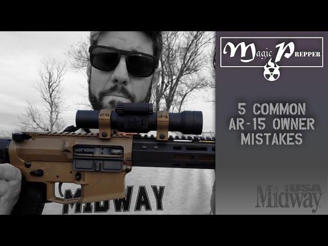 5 Common AR-15 Owner Mistakes | Magic Prepper