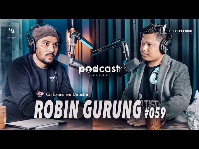 Podcast With Lakshmi | Robin Gurung | #059 | Pigeon Feather Studio