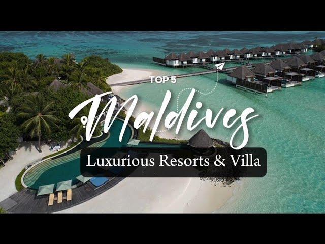 TOP 5 Best Luxury Resorts & Villa In Maldives You Must Visit