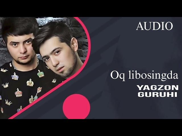 Yagzon guruhi - Oq Libosingda | Ягзон Гурухи -  Ок Либосингда