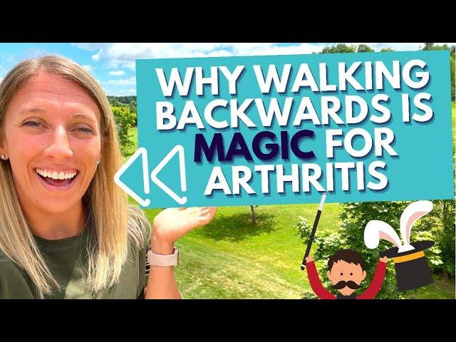 Why you should be WALKING BACKWARDS for ARTHRITIS PAIN RELIEF