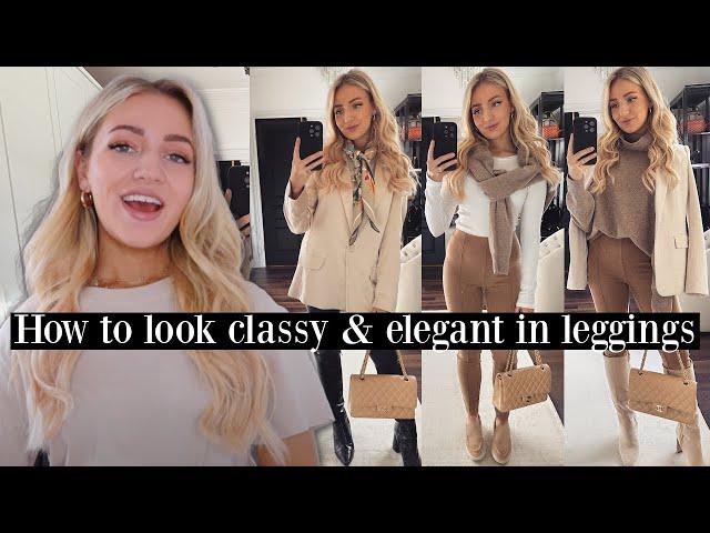 How To Look Classy & Elegant In Leggings / Yoga Pants