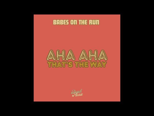 Babes on the Run - Aha Aha (Original Mix)