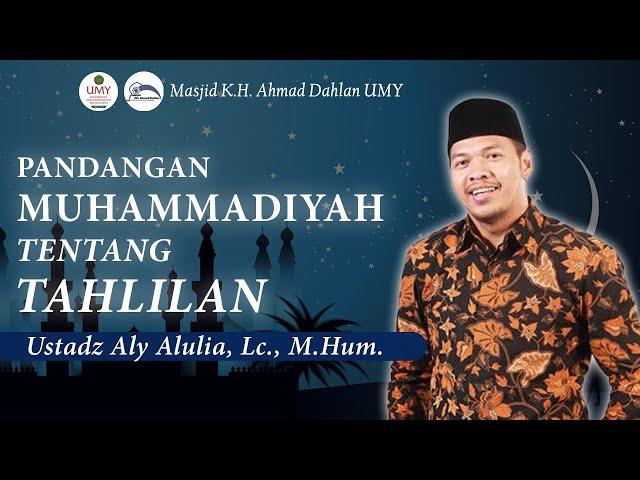 Pandangan Muhammadiyah Tentang Tahlilan -Ust. Aly Aulia, Lc., M.Hum. | Putusan Tarjih Muhammadiyah