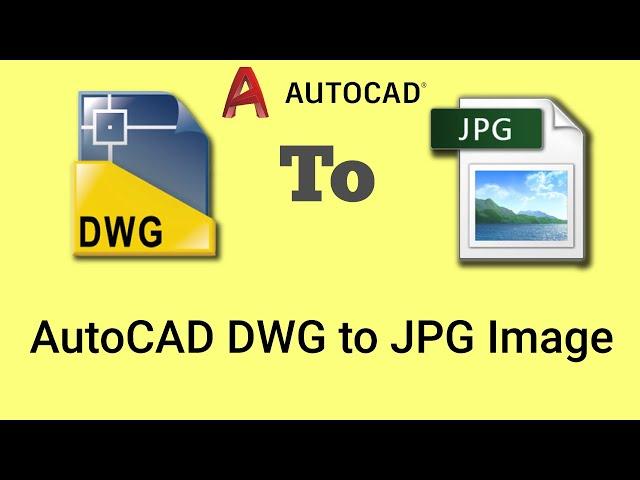 How to Convert AutoCAD DWG file to JPG | AutoCAD dwg to jpg image | AutoCAD to jpg photo