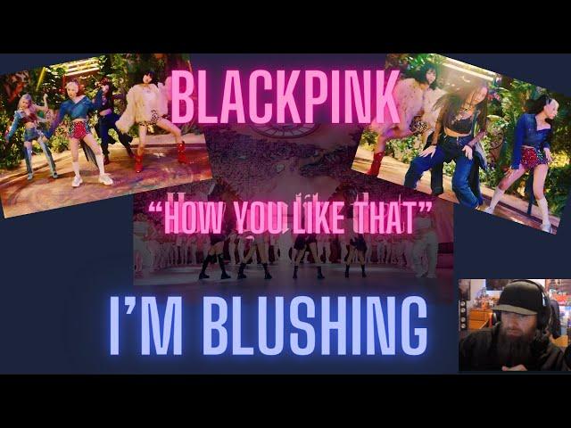 BLACKPINK - 'How You Like That Music Video Reaction!  I'M BLUSHING!