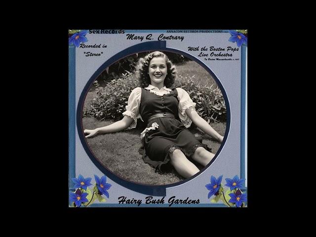 Hairy Bush Gardens - Mary Q. Contrary (1937)