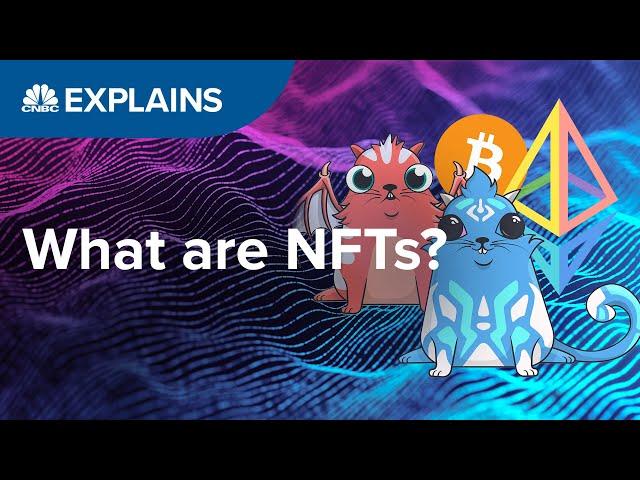 What are NFTs? | CNBC Explains