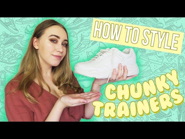 How To Style Chunky Trainers