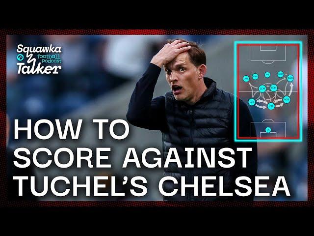 'They can BREAK Mourinho's record!' | How to score against Tuchel's Chelsea | Squawka Talker