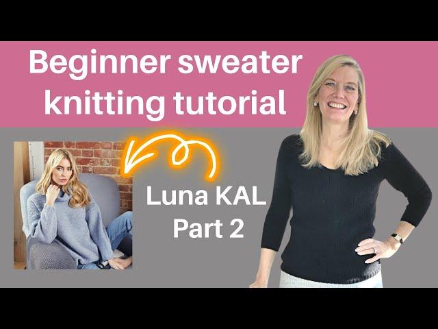 Beginner sweater knitting tutorial - Luna Sweater - part 2