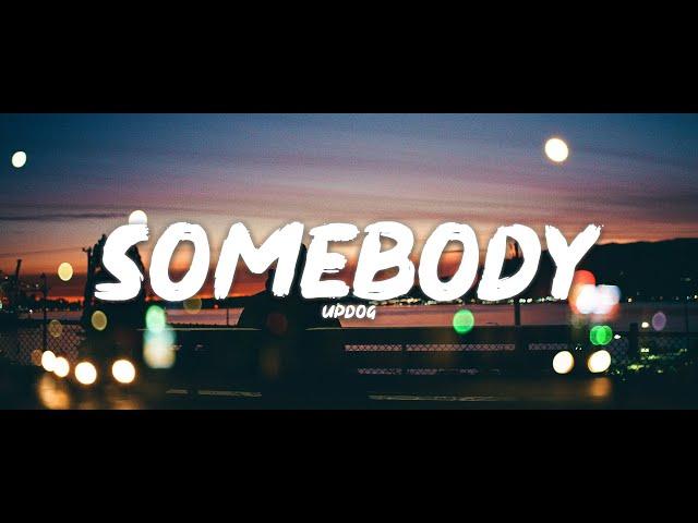 updog - somebody (Lyrics)