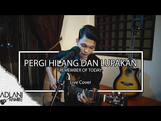 Adlani Rambe - Pergi, Hilang dan Lupakan (Official Music Video)