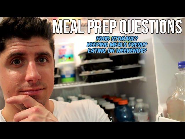 Meal Prep Questions - Refrigerate or Freeze Meals - Keeping Fresh - Eating On Weekends