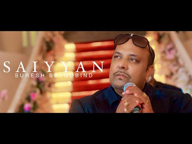 SURESH BALGOBIND | SAIYYAN (PROD BY SUNNY-R)