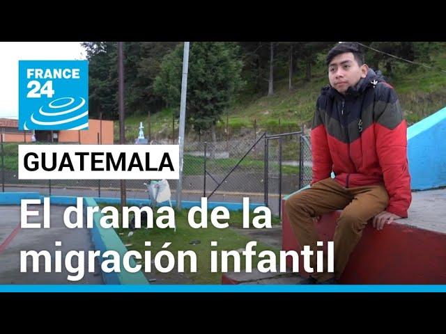 Migración infantil en Guatemala: la difícil elección de un futuro incierto • FRANCE 24 Español