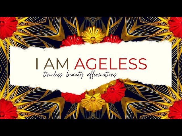 I AM AGELESS AFFIRMATIONS - I AM A TIMELESS BEAUTY - I HAVE BEAUTIFUL YOUTHFUL SKIN