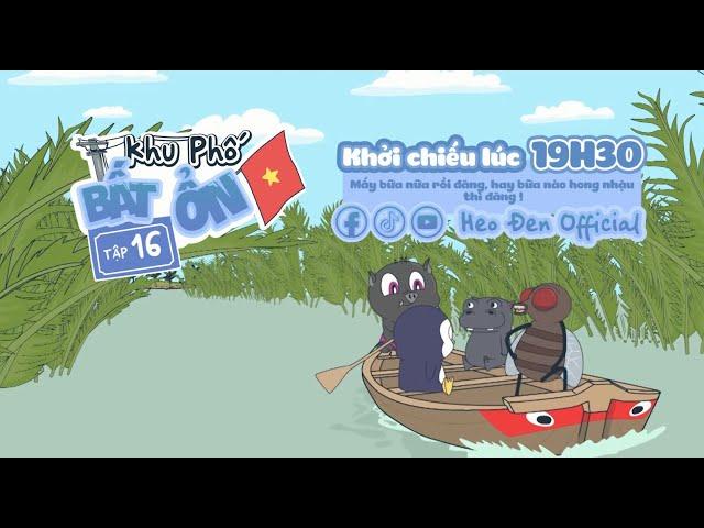 Trailer Khu phố bất ổn tập 16: Một ngày ở nhà Hà Mỹ | Heo Đen Official