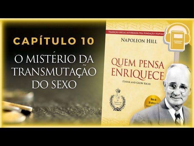 AUDIOBOOK | QUEM PENSA ENRIQUECE - CAPÍTULO 10: O MISTÉRIO DA TRANSMUTAÇÃO DO SEXO