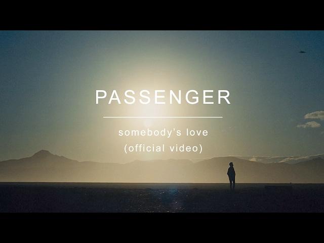 Passenger | Somebody's Love (Official Video)