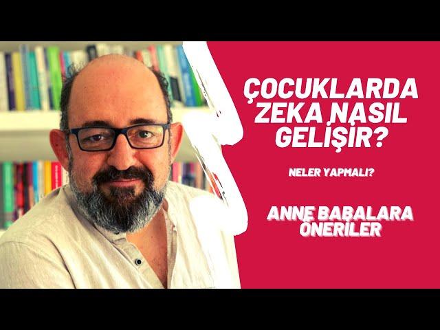 Çocuklarda Zekanın Gelişimini Nasıl Destekleyebilirsiniz? - Prof. Dr. Sinan CANAN