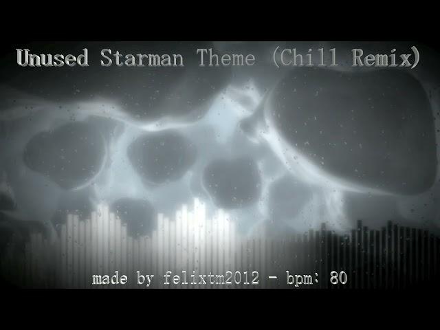 Unused Starman Theme (Chill Remix - felixtm2012 ver.)