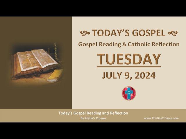 Today's Gospel Reading & Catholic Reflection • Tuesday, July 9, 2024 (w/ Podcast Audio)