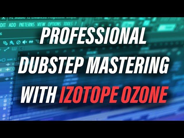 DUBSTEP PRO MASTERING WITH IZOTOPE OZONE