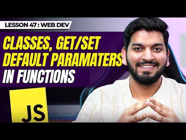 Classes && Default Parameters in Functions || JavaScript Series 2024