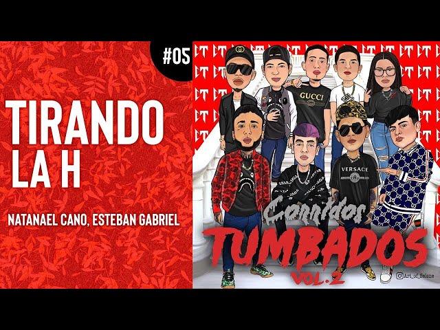 05. Tirando La H - Natanael Cano, Esteban Gabriel | Audio | Corridos Tumbados 2