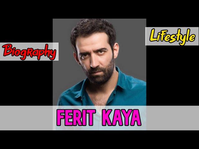 Ferit Kaya Turkish Actor Biography & Lifestyle