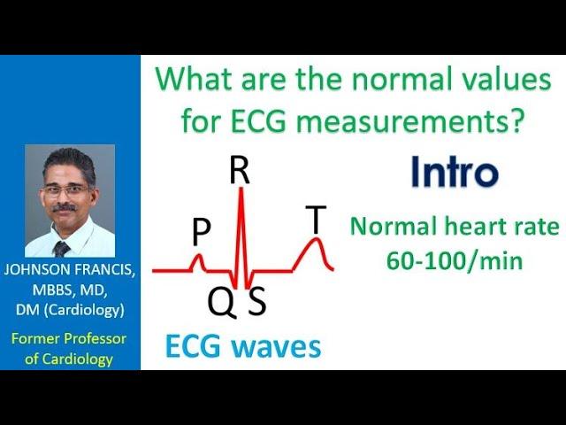 What are the normal values for ECG measurements? Intro