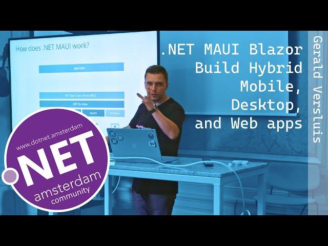 dotnet.Amsterdam: Gerald Versluis - .NET MAUI Blazor - Build Hybrid Mobile, Desktop, and Web apps