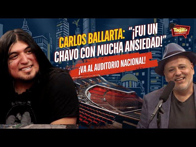 Carlos Ballarta: "¡Fui un chavo con mucha ansiedad!" I ¡Por Fin al Auditorio Nacional!