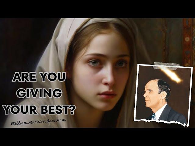 Are you giving your best? | William Branham