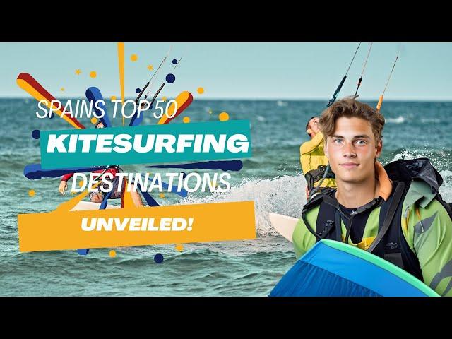 Experience Thrills in Spain Top 50 Kitesurfing Destinations Unveiled!