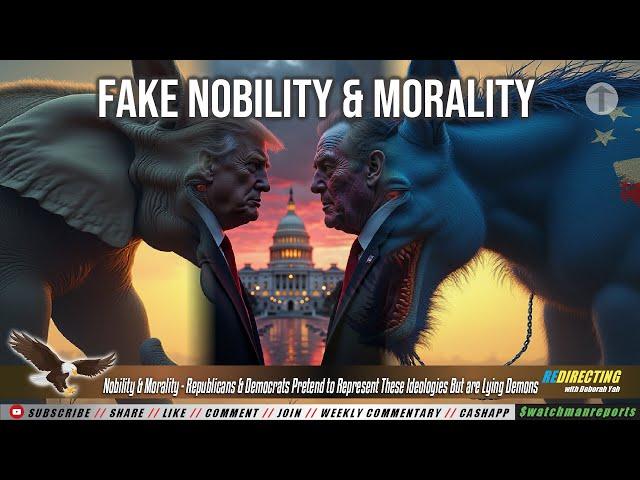 Nobility & Morality - Republicans & Democrats Pretend to Represent These Ideologies But .....