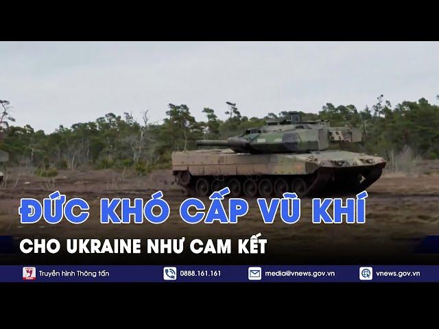 Đức khó cấp đủ vũ khí cho Ukraine như cam kết - Tin Thế giới - VNews