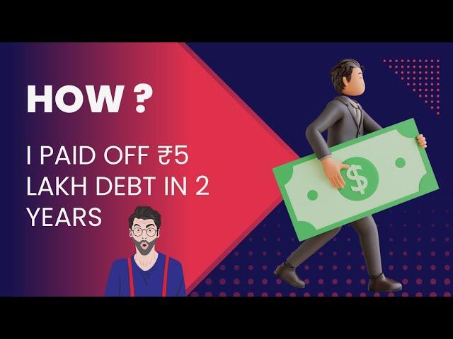 How I Paid Off ₹5 Lakh Debt in 2 Years