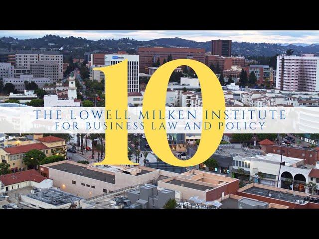 Celebrating 10 Years with the Lowell Milken Institute of Business Law & Policy | UCLA School of Law