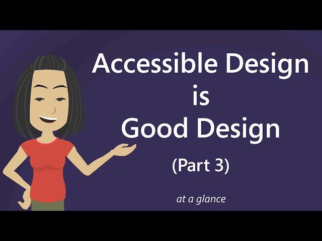 Accessible Design is Good Design (Part 3) – At a Glance