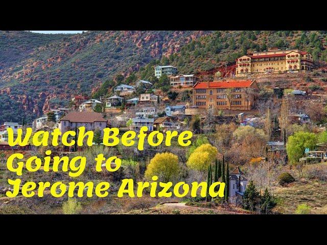 WATCH BEFORE GOING  to JEROME ARIZONA