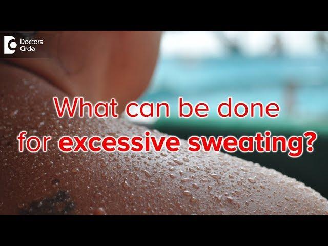 5 Steps to treating excessive sweating (Hyperhydrosis) - Dr. Rajdeep Mysore