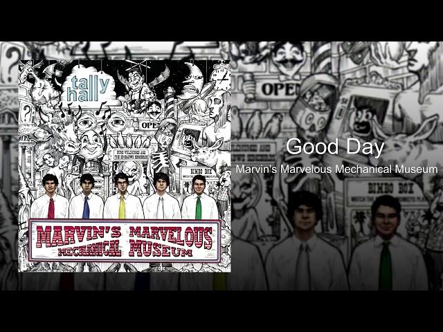 Tally Hall - Good Day (Marvin's Marvelous Mechanical Museum, 2005)