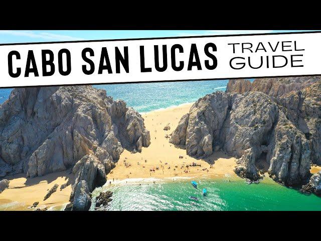 The Complete Cabo San Lucas A - Z Travel Guide: What Every Visitor Should Know