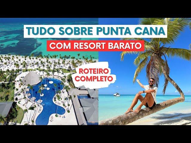 O QUE NÃO TE CONTAM SOBRE PUNTA CANA: roteiro completo com resort barato (preços 2024)