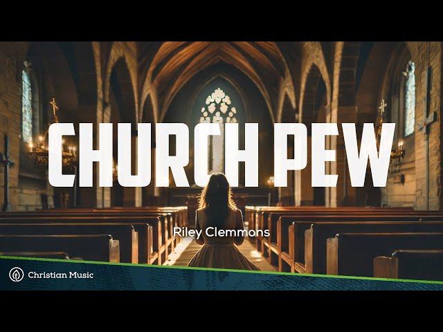 Church Pew - Riley Clemmons | Christian Inspirational & Motivational Video