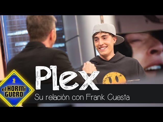 Plex confiesa cómo fue su experiencia con Frank Cuesta - El Hormiguero