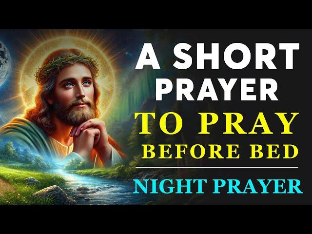 A Short Prayer Before Bed - Good Night Prayer - Bedtime Prayer